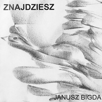 Znajdziesz - Janusz Bigda