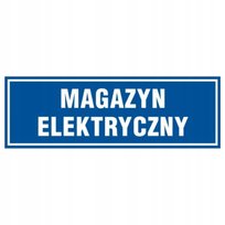 Znak tabliczka MAGAZYN ELEKTRYCZNY 10x30cm PCV 1mm tablica