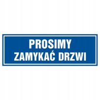 Znak tabliczka PROSIMY ZAMYKAĆ DRZWI 10x30cm PCV 1mm tablica