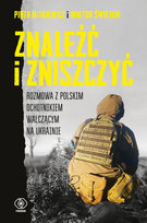Znaleźć i zniszczyć. Rozmowa z polskim ochotnikiem walczącym na Ukrainie Wiktor Świetlik, Piotr Mitkiewicz