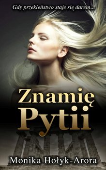 Znamię Pytii - Hołyk-Arora Monika