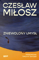 Zniewolony umysł. Przedmowa: Timothy Snyder Miłosz Czesław