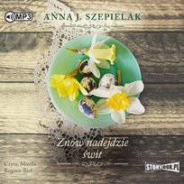 Znów nadejdzie świt. Saga małopolska. Tom 3 Szepielak Anna J.