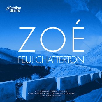 Zoé - Feu! Chatterton