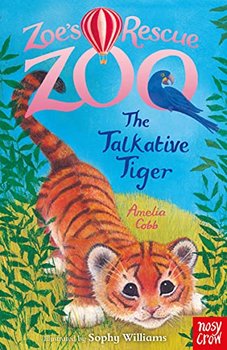 Zoes Rescue Zoo: The Talkative Tiger - Cobb Amelia
