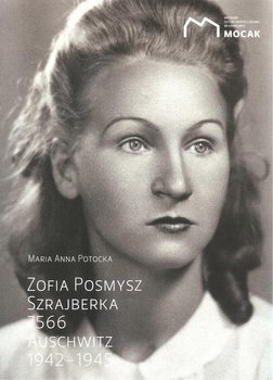 Zofia Posmysz Szrajberka 7566. Auschwitz 1942-1945 - Potocka Maria Anna
