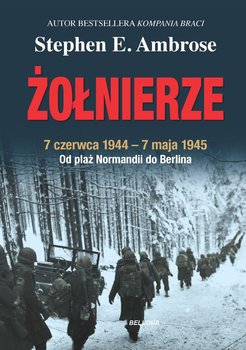 Żołnierze - Ambrose Stephen E.