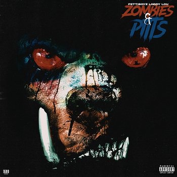 Zombies & Pitts - Fettiboyz Loddy Lou