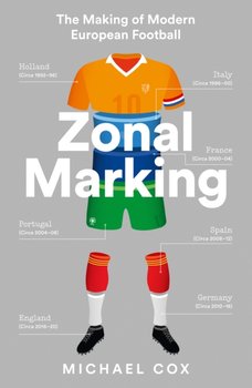Zonal Marking: The Making of Modern European Football - Cox Michael