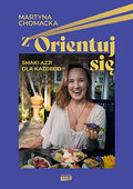 zOrientuj się! Smaki Azji dla każdego - Martyna Chomacka