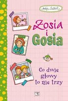 Zosia i Gosia. Co dwie głowy to nie trzy Szillat Antje