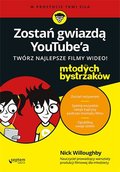Zostań gwiazdą YouTube'a. Twórz najlepsze filmy wideo! Dla młodych bystrzaków - ebook PDF - Willoughby Nick