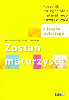 Zostań maturzystą z języka polskiego - Dąbrowska Maria, Biskup Urszula