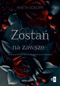 Zostań na zawsze - Aneta Sołopa