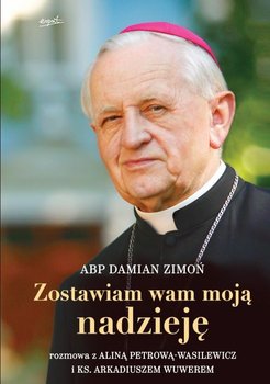 Zostawiam Wam moją nadzieję - Wuwer Arkadiusz, Petrowa-Wasilewicz Alina, Zimoń Damian