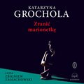 Zranić marionetkę - audiobook - Grochola Katarzyna