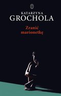 Zranić marionetkę - ebook mobi - Grochola Katarzyna