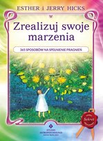 Zrealizuj swoje marzenia. 365 sposobów na spełnienie pragnień - ebook PDF Hicks Jerry, Hicks Esther
