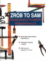 Zrób to sam Nowoczesny poradnik majsterkowania Opracowanie zbiorowe