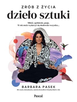 Zrób z życia dzieło sztuki - Pasek Barbara