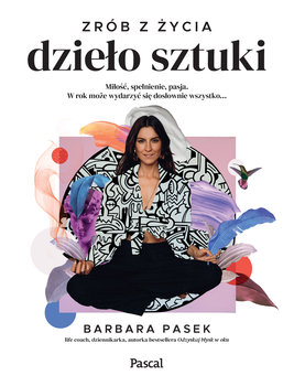 Zrób z życia dzieło sztuki - Pasek Barbara