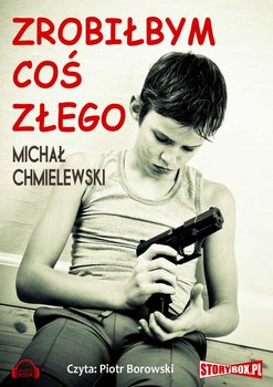 Zrobiłbym coś złego - Chmielewski Michał