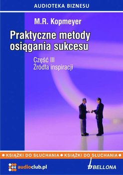 Źródła inspiracji. Praktyczne metody osiągania sukcesu. Część 3 - Kopmeyer M. R.