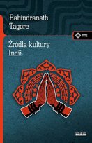 Źródła kultury Indii Tagore Rabindranath