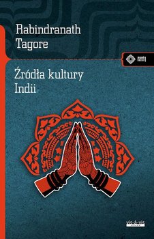 Źródła kultury Indii - Tagore Rabindranath