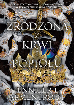 Zrodzona z krwi i popiołu. Z ciała i ognia. Tom 4 - Armentrout Jennifer L.