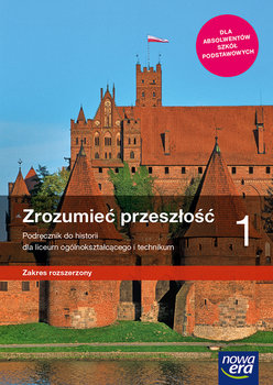 Zrozumieć przeszłość. Historia. Podręcznik. Zakres rozszerzony. Klasa 1. Liceum i technikum - Kulesza Ryszard, Kowalewski Krzysztof