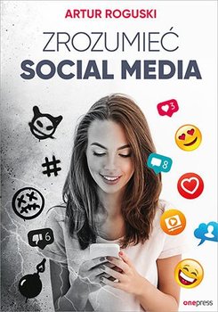 Zrozumieć social media - Roguski Artur