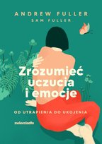 Zrozumieć uczucia i emocje Andrew Fuller, Sam Fuller
