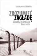Zrozumieć zagładę. Społeczna psychologia Holokaustu - Newman Leonard S., Erber Ralph