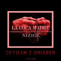 Zrywam z umiarem Nizioł, Lacocamadre
