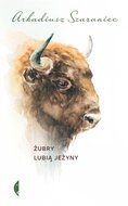 Żubry lubią jeżyny - Szaraniec Arkadiusz