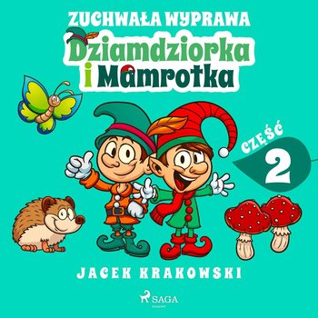 Zuchwała wyprawa Dziamdziorka i Mamrotka - Krakowski Jacek