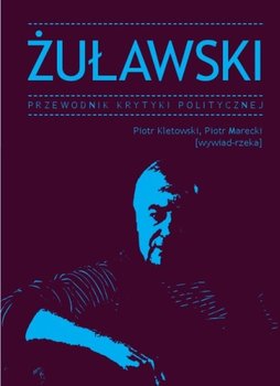 Żuławski. Przewodnik Krytyki Politycznej - Kletowski Piotr, Marecki Piotr