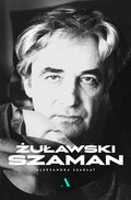 Żuławski. Szaman - Szarłat Aleksandra