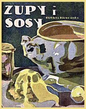 Zupy i sosy - Kiewnarska Elżbieta