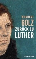 Zurück zu Luther - Bolz Norbert