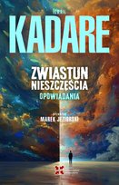 Zwiastun nieszczęścia. Opowiadania Kadare Ismail