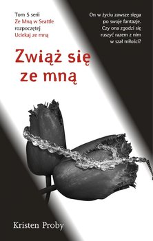 Zwiąż się ze mną. Ze mną. Tom 5 - Proby Kristen