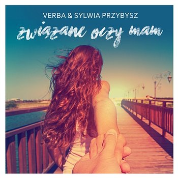 Związane Oczy Mam - Verba & Sylwia Przybysz