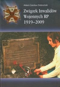 Związek Inwalidów Wojennych RP 1919-2009 - Dobroński Adam