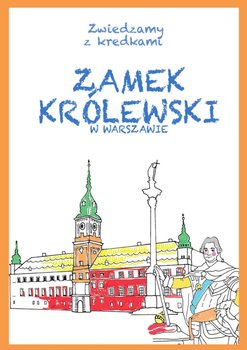 Zwiedzamy z kredkami. Zamek Królewski w Warszawie - Wiśniewski Krzysztof