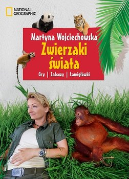 Zwierzaki świata. Gry, zabawy, łamigłówki - Wojciechowska Martyna