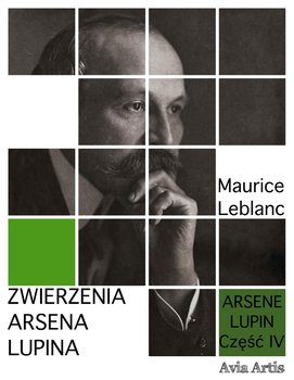 Zwierzenia Arsena Lupina. Arsene Lupin. Tom 4 - Leblanc Maurice