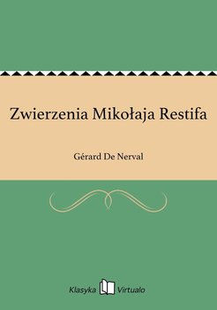 Zwierzenia Mikołaja Restifa - De Nerval Gerard