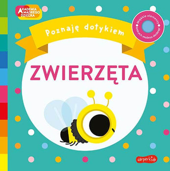 Zwierzęta. Akademia Mądrego Dziecka. Poznaję dotykiem - Weerasekera Becky